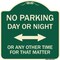 Signmission No Parking Day or Night or ANY Other Time for That Matter Heavy-Gauge Alum, 18" x 18", G-1818-23753 A-DES-G-1818-23753 - alternate 1